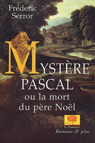 Frédéric Serror - Mystère Pascal ou la mort du père Noël.