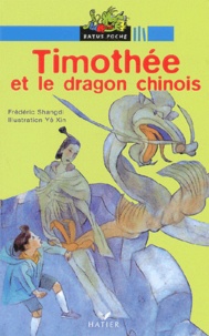Frédéric Shangdi et Xin Ye - Timothée et le dragon chinois.