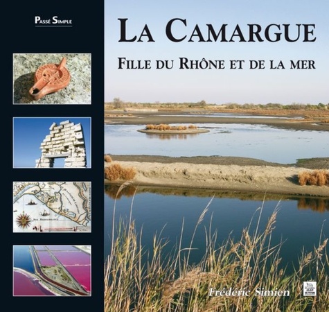 Frédéric Simien - La Camargue - Fille du Rhône et de la mer.