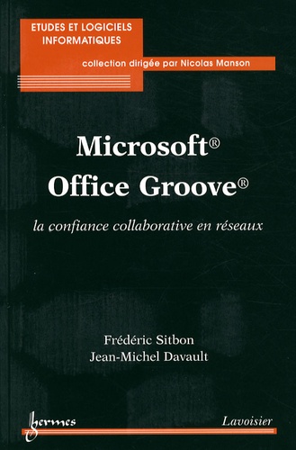 Frédéric Sitbon et Jean-Michel Davault - Microsoft Office Groove - La confiance collaborative en réseaux.