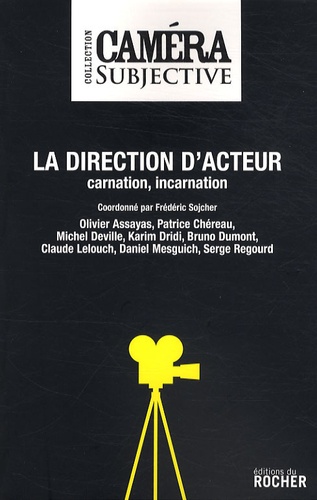Frédéric Sojcher - La direction d'acteur - Carnation, incarnation.
