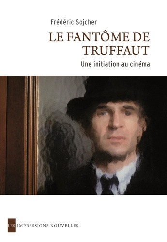 Le fantôme de Truffaut. Une initiation au cinéma