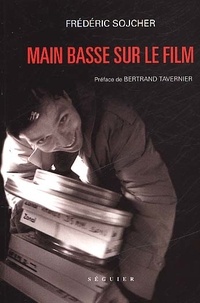 Frédéric Sojcher - Main Basse Sur Le Film.