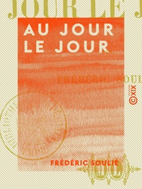 Frédéric Soulié - Au jour le jour.