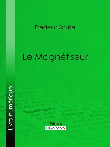  Frédéric Soulié et  Ligaran - Le Magnétiseur.