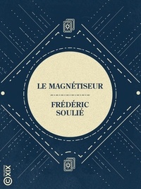 Frédéric Soulié - Le Magnétiseur.