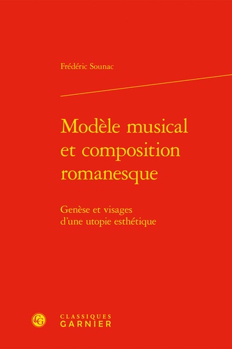 Modèle musical et composition romanesque. Genèse et visages d'une utopie esthétique