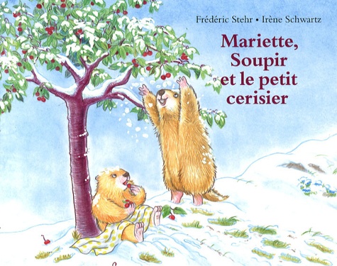Frédéric Stehr et Irène Schwartz - Mariette, Soupir et le petit cerisier.