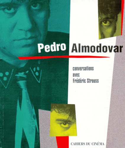 Frédéric Strauss et Pedro Almodovar - Pedro Almodovar. Conversations Avec Frederic Strauss.