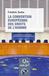 Frédéric Sudre - La convention européenne des droits de l'homme.