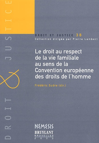 Frédéric Sudre - Le Droit Au Respect De La Vie Familliale Au Sens De La Convention Europeenne Des Droits De L'Homme.