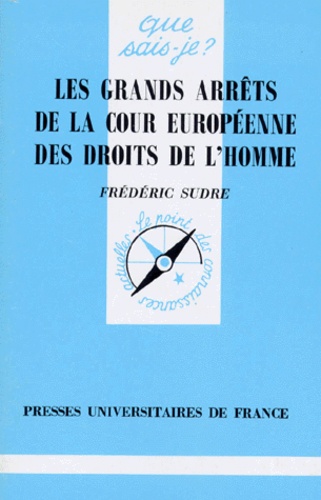Frédéric Sudre - Les grands arrêts de la Cour européenne des droits de l'homme - Recueil de décisions.