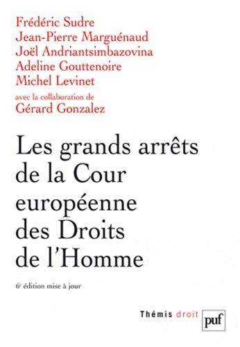 Frédéric Sudre et Jean-Pierre Marguénaud - Les grands arrêts de la Cour européenne des Droits de l'Homme.