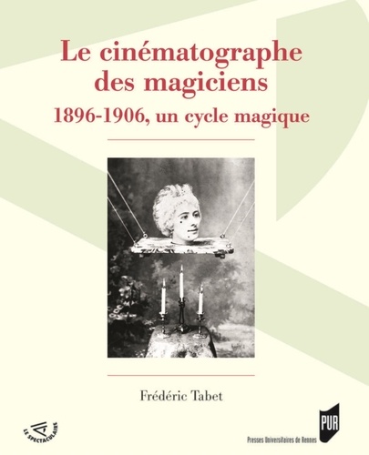 Le cinématographe des magiciens. 1896-1906, un cycle magique