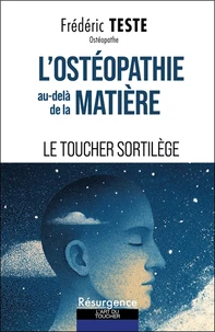 L'ostéopathie au-delà de la matière - Le toucher sortilège