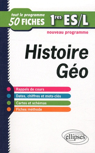 Histoire-Géographie 1e ES et L. Tout le programme en 50 fiches