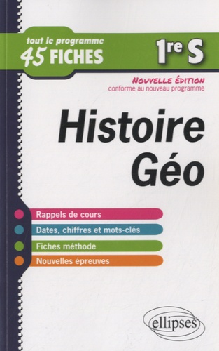 Histoire-géographie 1re S. Tout le programme en 45 fiches