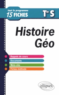 Frédéric Testu et Bernadette Tisserand - Histoire-Géographie Tle S - Tout le programme en 15 fiches.