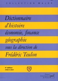 Frédéric Teulon - Dictionnaire Histoire, Economie, Finance, Géographie - Hommes - Faits - Mécanismes - Entreprises - Concepts.