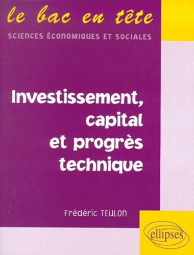 Frédéric Teulon - Investissement, Capital Et Progres Technique.