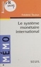 Frédéric Teulon - Le système monétaire international.
