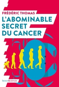 Ebooks gratuits à télécharger sur pc L'abominable secret du cancer CHM iBook PDB en francais par Frédéric Thomas