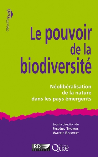 Le pouvoir de la biodiversité. Néolibéralisation de la nature dans les pays émergents