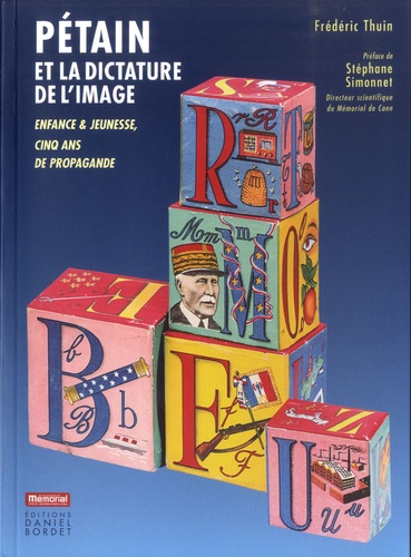 Frédéric Thuin - Pétain et la dictature de l'image - Enfance & jeunesse, cinq ans de propagande.