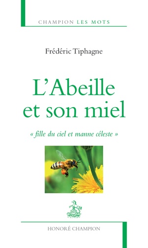 Frédéric Tiphagne - L'Abeille et son miel - "Fille du ciel et manne céleste".