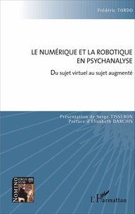Frédéric Tordo - Le numérique et la robotique en psychanalyse - Du sujet virtuel au sujet augmenté.