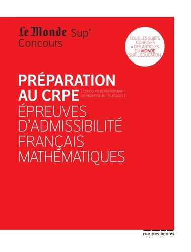 Préparation au CRPE [Concours de recrutement de professeur des écoles. Epreuves d'admissibilité français mathématiques