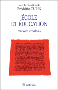 Frédéric Tupin - Univers créoles - Tome 3, Ecole et éducation.