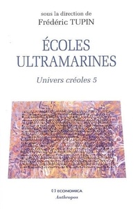 Frédéric Tupin - Univers créoles - Tome 5, Ecoles ultramarines.
