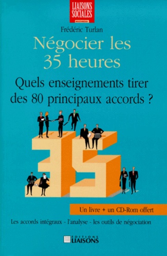 Frédéric Turlan - Negocier Les 35 Heures. Quels Enseignements Tirer Des Principaux Accords ? Avec Cd-Rom.