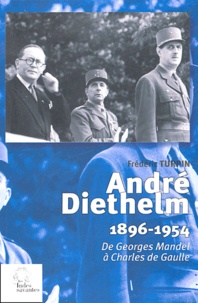 Frédéric Turpin - André Diethelm (1896-1954) - De Georges Mandel à Charles de Gaulle.