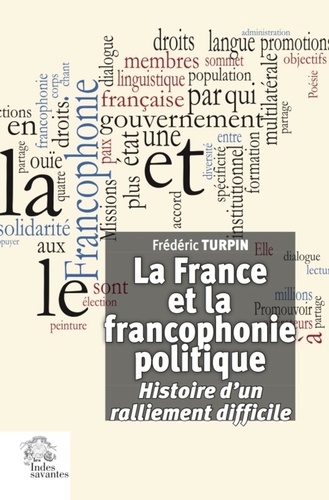 La France et la francophonie politique. Histoire d'un ralliement difficile