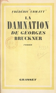 Frédéric Urmatt - La damnation de Georges Bruckner.