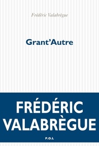 Frédéric Valabrègue - Grant'autre.
