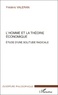 Frédéric Valeran - L'Homme Et La Theorie Economique. Etude D'Une Solitude Radicale.