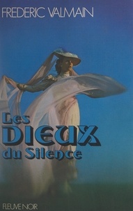 Frédéric Valmain - Les dieux du silence.