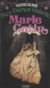 Frédéric Valmain - Mes dames galantes (1). Marie-Catin.