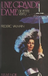 Frédéric Valmain - Une grande dame de petite vertu.