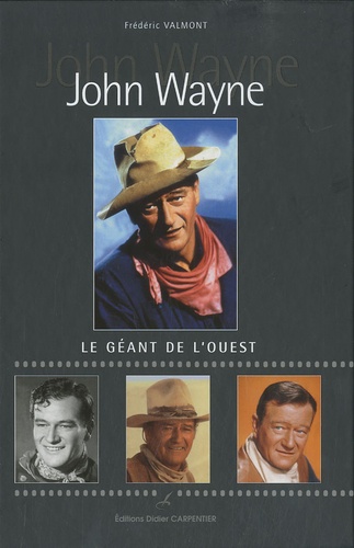 Frédéric Valmont - John Wayne - Le géant de l'ouest.