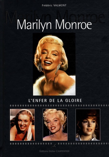 Frédéric Valmont et Christian Dureau - Marilyn Monroe - L'enfer de la gloire.