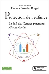 Frédéric Van der Borght et Brigitte Chatoney - Protection de l'enfance - Le défi des Centres parentaux - Aire de famille.
