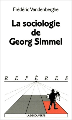 Frédéric Vandenberghe - La sociologie de Georg Simmel.