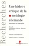 Frédéric Vandenberghe - Une Histoire Critique De La Sociologie Allemande, Alienation Et Reification. Tome 2, Horkheimer, Adorno, Marcuse, Habermas.