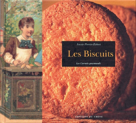 Frédéric Vasseur et Annie Perrier-Robert - Les Biscuits. Les Carnets Gourmands.