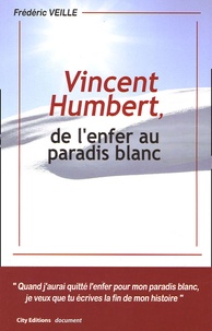 Frédéric Veille - Vincent Humbert, de l'enfer au paradis blanc.