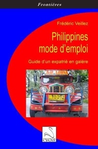 Frédéric Veillez - Philippines : mode d'emploi - Guide d'un expatrié en galère.